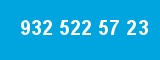 932 522 57 23